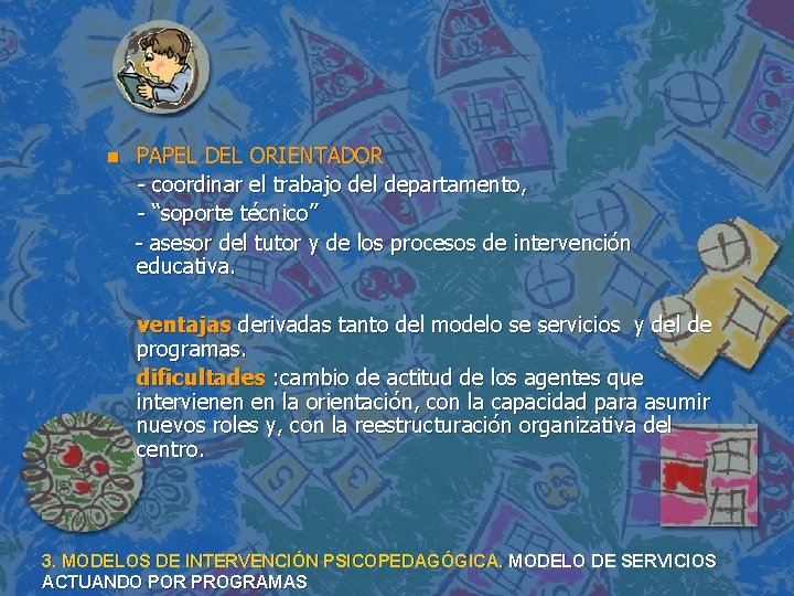 n PAPEL DEL ORIENTADOR - coordinar el trabajo del departamento, - “soporte técnico” - n PAPEL DEL ORIENTADOR - coordinar el trabajo del departamento, - “soporte técnico” -