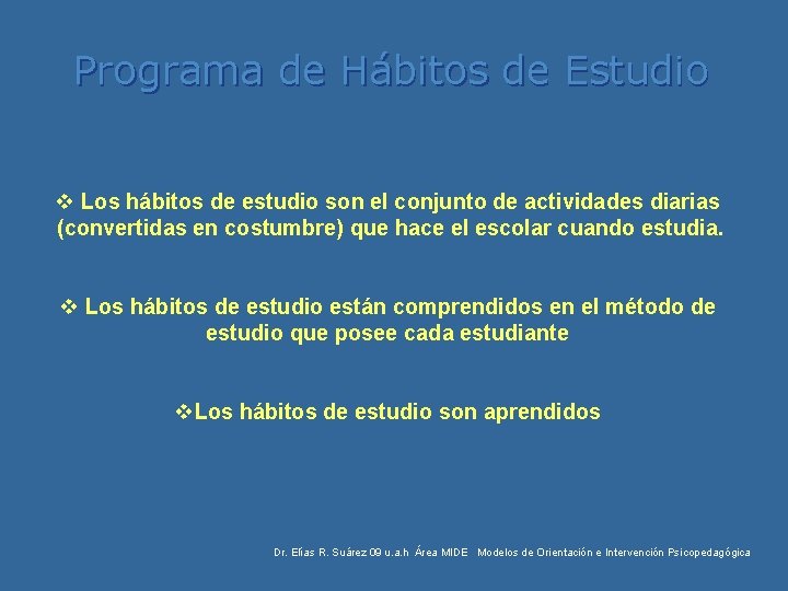 Programa de Hábitos de Estudio v Los hábitos de estudio son el conjunto de Programa de Hábitos de Estudio v Los hábitos de estudio son el conjunto de