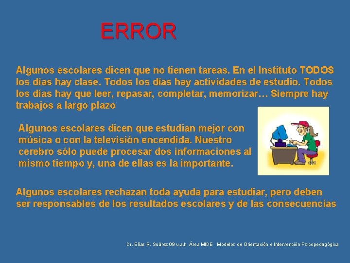 ERROR Algunos escolares dicen que no tienen tareas. En el Instituto TODOS los días ERROR Algunos escolares dicen que no tienen tareas. En el Instituto TODOS los días
