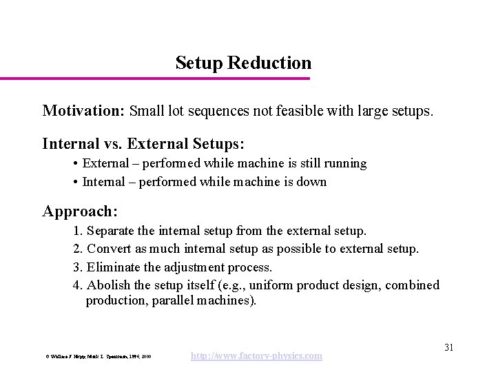 Setup Reduction Motivation: Small lot sequences not feasible with large setups. Internal vs. External