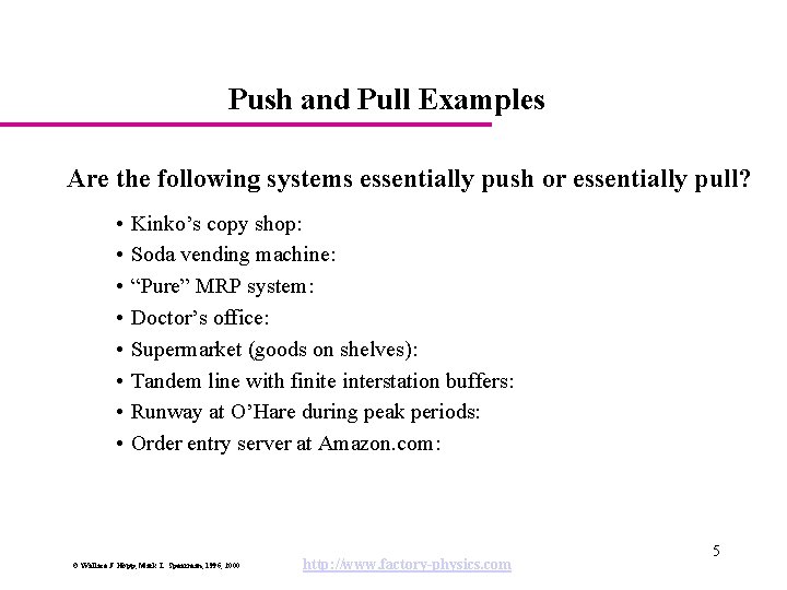 Push and Pull Examples Are the following systems essentially push or essentially pull? •