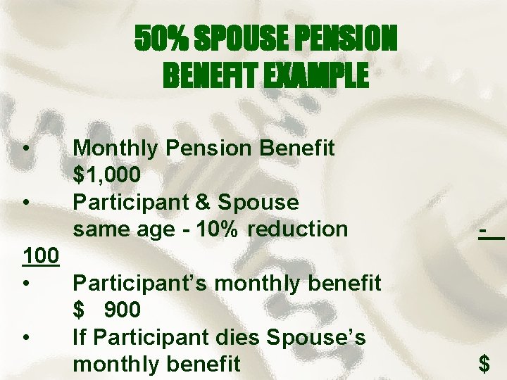 50% SPOUSE PENSION BENEFIT EXAMPLE • • Monthly Pension Benefit $1, 000 Participant &