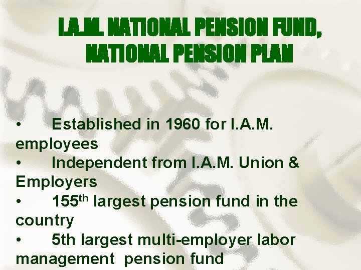 I. A. M. NATIONAL PENSION FUND, NATIONAL PENSION PLAN • Established in 1960 for