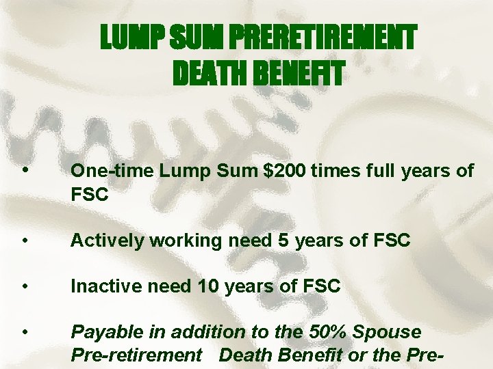 LUMP SUM PRERETIREMENT DEATH BENEFIT • One-time Lump Sum $200 times full years of