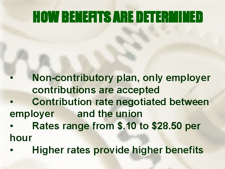 HOW BENEFITS ARE DETERMINED • Non-contributory plan, only employer contributions are accepted • Contribution