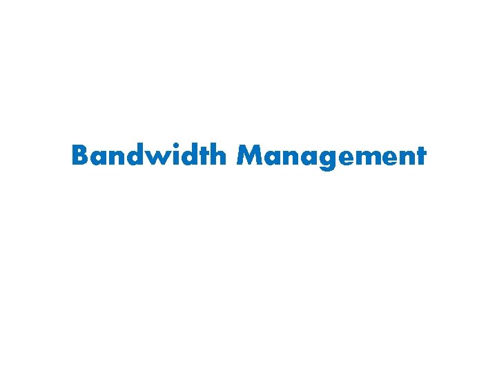 Bandwidth Management 