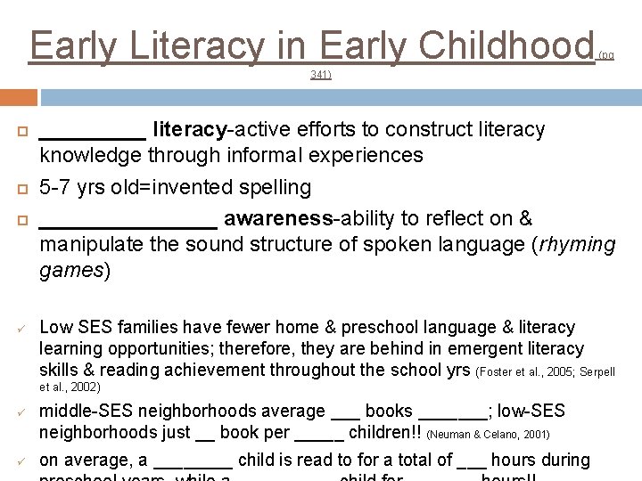 Early Literacy in Early Childhood (pg 341) ü _____ literacy-active efforts to construct literacy Early Literacy in Early Childhood (pg 341) ü _____ literacy-active efforts to construct literacy