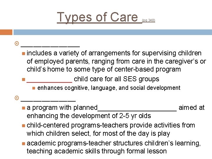 Types of Care (pg 348) _______ includes a variety of arrangements for supervising children Types of Care (pg 348) _______ includes a variety of arrangements for supervising children