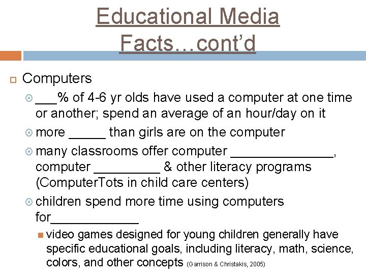 Educational Media Facts…cont’d Computers ___% of 4 -6 yr olds have used a computer Educational Media Facts…cont’d Computers ___% of 4 -6 yr olds have used a computer