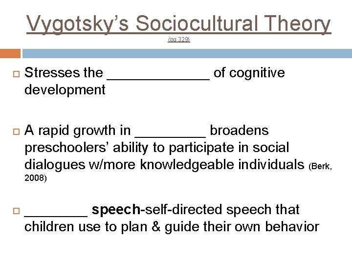 Vygotsky’s Sociocultural Theory (pg 329) Stresses the _______ of cognitive development A rapid growth Vygotsky’s Sociocultural Theory (pg 329) Stresses the _______ of cognitive development A rapid growth