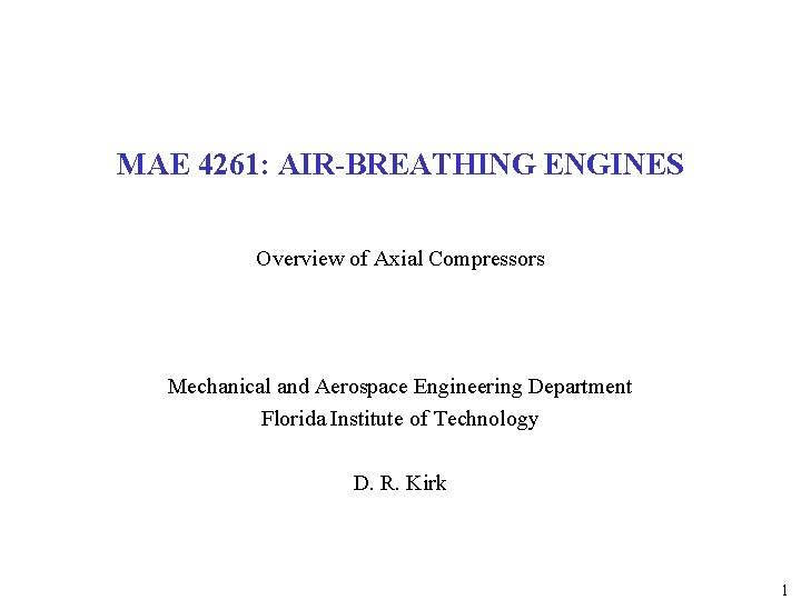 MAE 4261: AIR-BREATHING ENGINES Overview of Axial Compressors Mechanical and Aerospace Engineering Department Florida