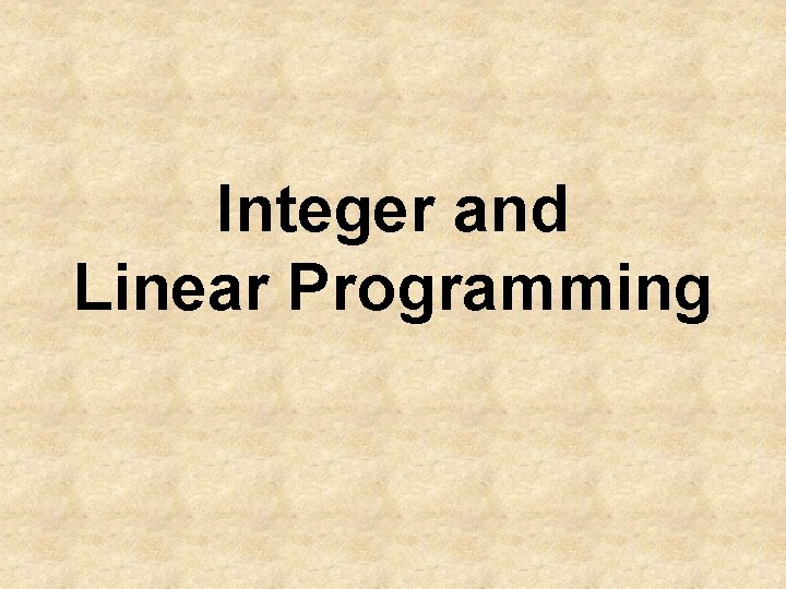 Integer and Linear Programming 