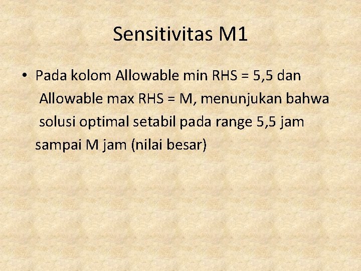 Sensitivitas M 1 • Pada kolom Allowable min RHS = 5, 5 dan Allowable
