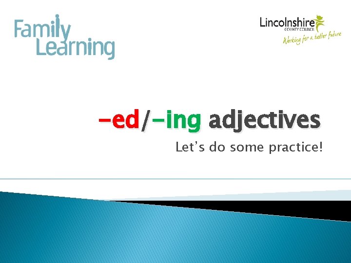 -ed/-ing adjectives Let’s do some practice! -ed/-ing adjectives Let’s do some practice!
