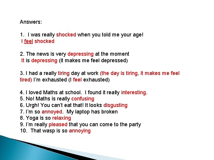Answers: 1. I was really shocked when you told me your age! I feel Answers: 1. I was really shocked when you told me your age! I feel