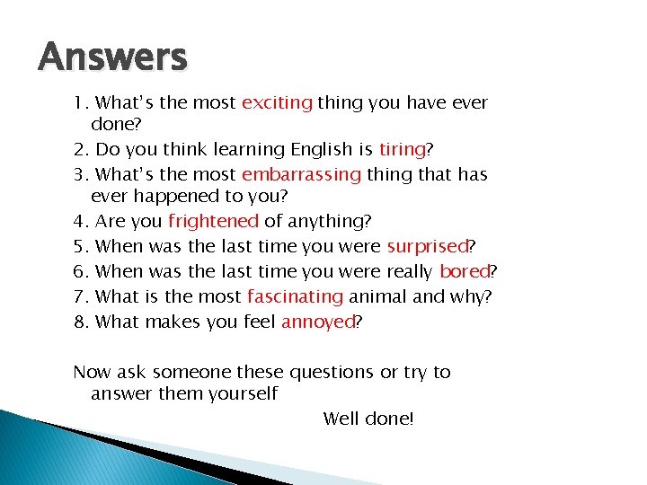 Answers 1. What’s the most exciting thing you have ever done? 2. Do you