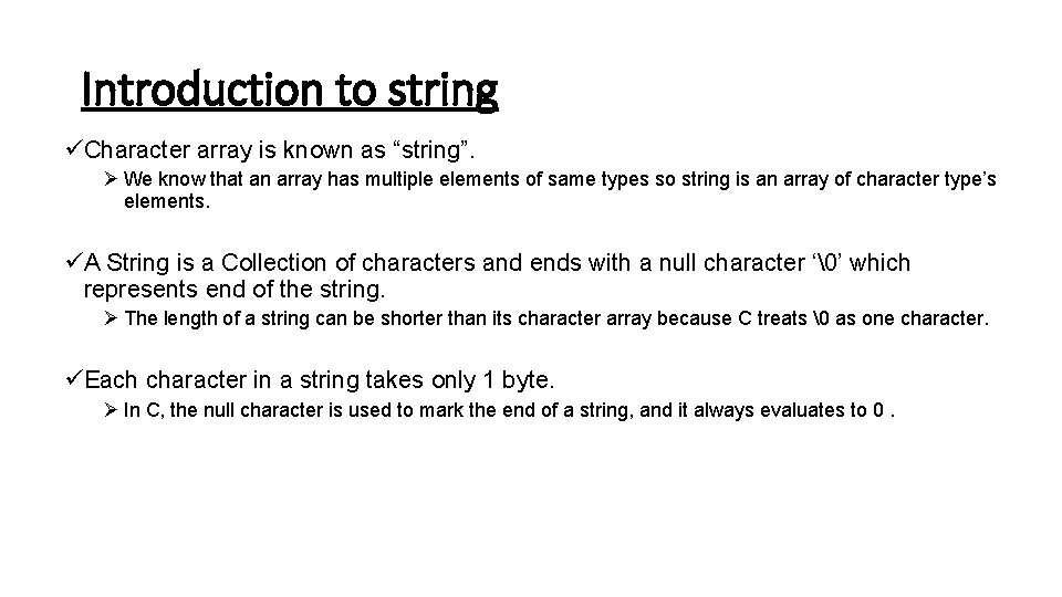 Introduction to string üCharacter array is known as “string”. Ø We know that an