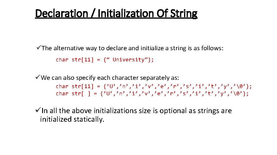 Declaration / Initialization Of String üThe alternative way to declare and initialize a string