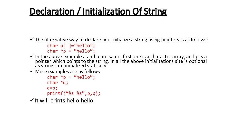 Declaration / Initialization Of String ü The alternative way to declare and initialize a