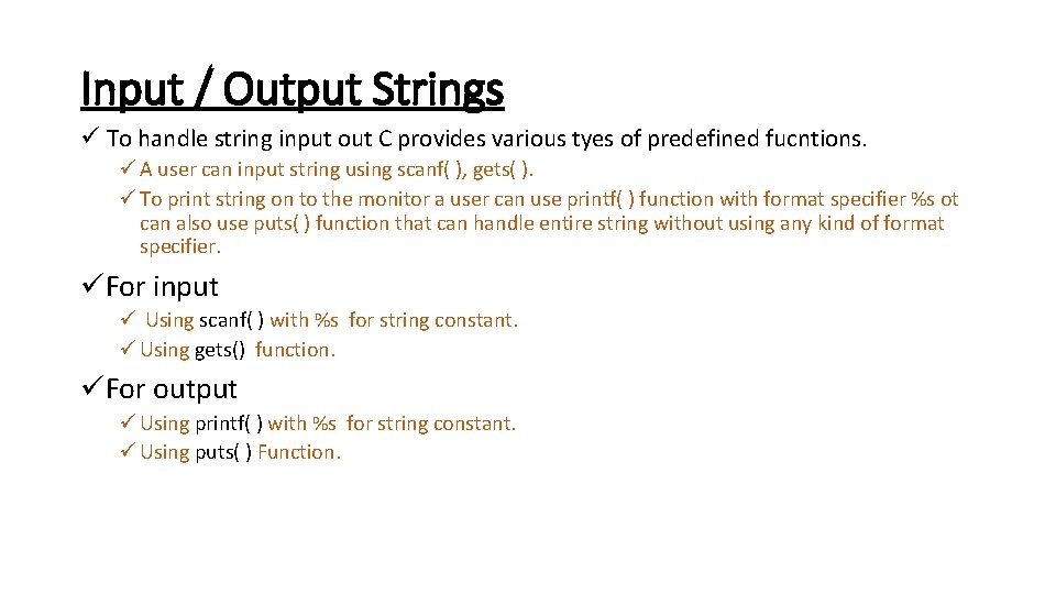 Input / Output Strings ü To handle string input out C provides various tyes