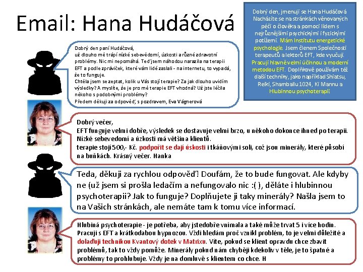 Email: Hana Hudáčová Dobrý den paní Hudáčová, už dlouho mě trápí nízké sebevědomí, úzkosti