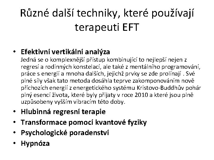 Různé další techniky, které používají terapeuti EFT • Efektivní vertikální analýza Jedná se o