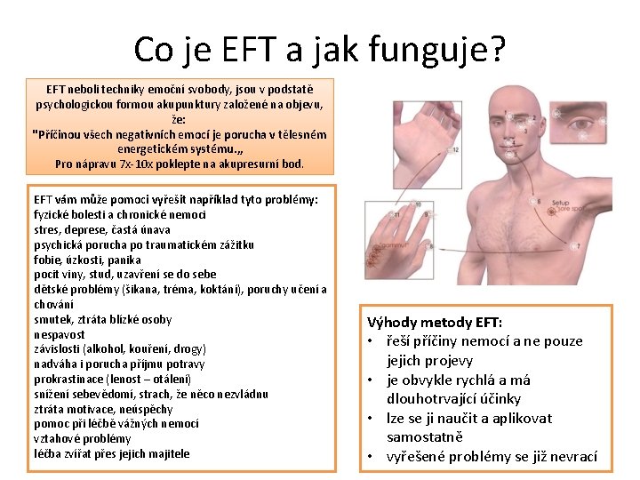 Co je EFT a jak funguje? EFT neboli techniky emoční svobody, jsou v podstatě