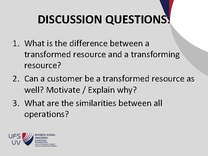 DISCUSSION QUESTIONS: 1. What is the difference between a transformed resource and a transforming