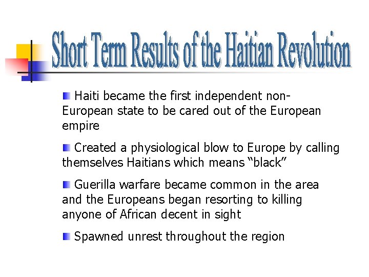 Haiti became the first independent non. European state to be cared out of the