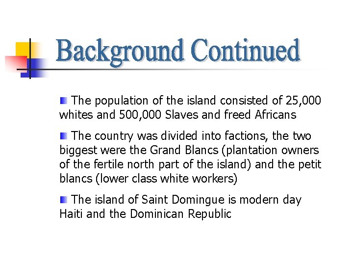 The population of the island consisted of 25, 000 whites and 500, 000 Slaves