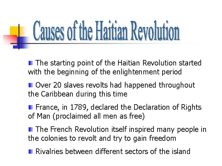 The starting point of the Haitian Revolution started with the beginning of the enlightenment