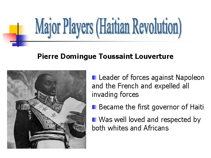 Pierre Domingue Toussaint Louverture Leader of forces against Napoleon and the French and expelled