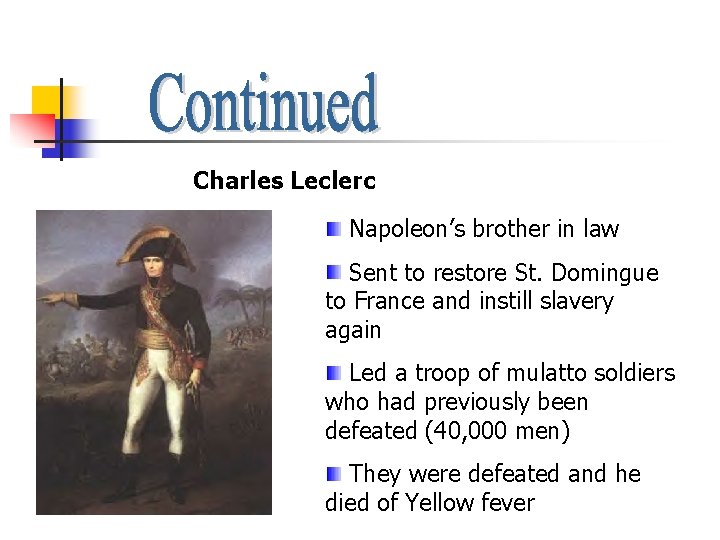 Charles Leclerc Napoleon’s brother in law Sent to restore St. Domingue to France and