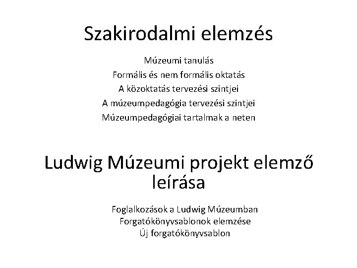 Szakirodalmi elemzés Múzeumi tanulás Formális és nem formális oktatás A közoktatás tervezési szintjei A