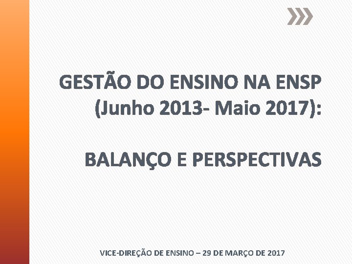 GESTÃO DO ENSINO NA ENSP (Junho 2013 - Maio 2017): BALANÇO E PERSPECTIVAS VICE-DIREÇÃO