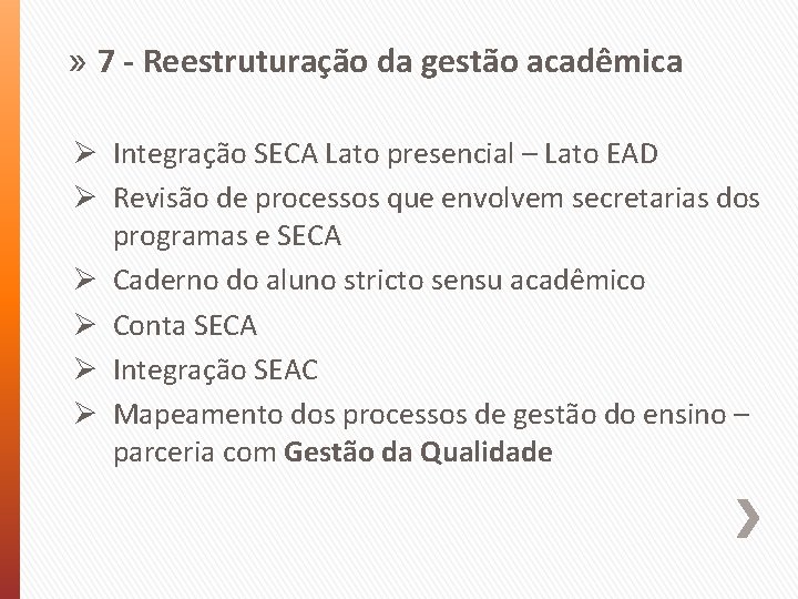 » 7 - Reestruturação da gestão acadêmica Ø Integração SECA Lato presencial – Lato