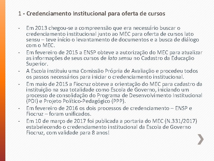 1 - Credenciamento Institucional para oferta de cursos - - - Em 2013 chegou-se