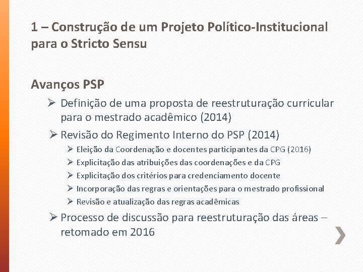 1 – Construção de um Projeto Político-Institucional para o Stricto Sensu Avanços PSP Ø