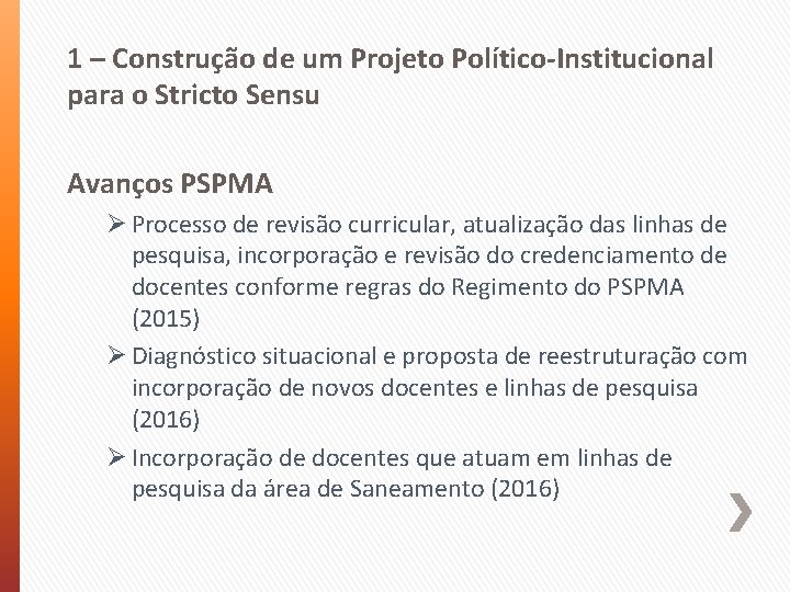 1 – Construção de um Projeto Político-Institucional para o Stricto Sensu Avanços PSPMA Ø