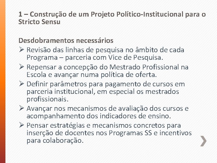 1 – Construção de um Projeto Político-Institucional para o Stricto Sensu Desdobramentos necessários Ø