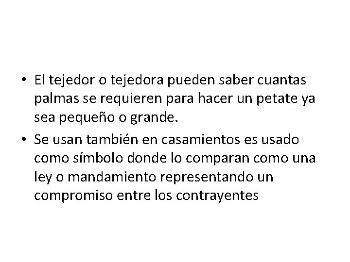  • El tejedor o tejedora pueden saber cuantas palmas se requieren para hacer