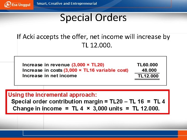 Special Orders If Acki accepts the offer, net income will increase by TL 12.