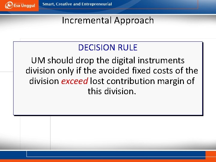 Incremental Approach DECISION RULE UM should drop the digital instruments division only if the