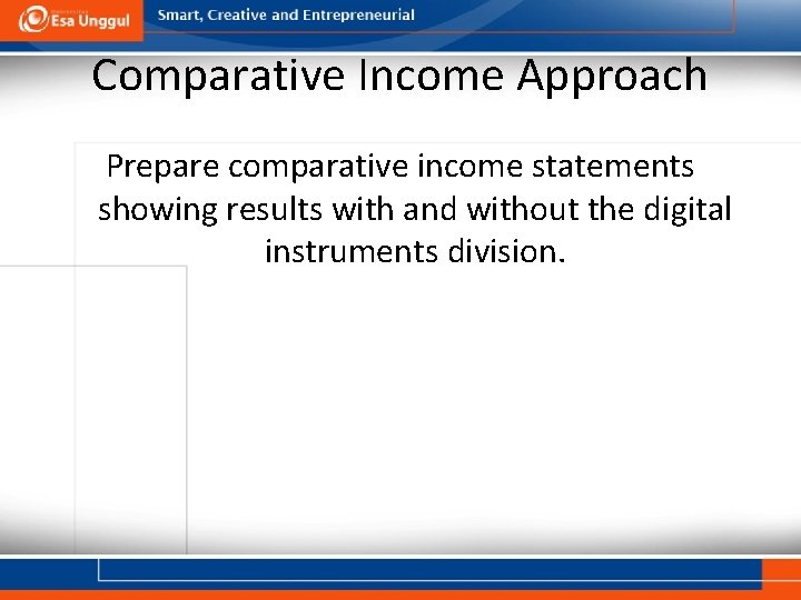 Comparative Income Approach Prepare comparative income statements showing results with and without the digital