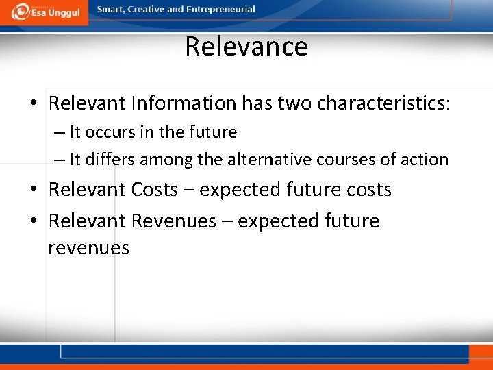 Relevance • Relevant Information has two characteristics: – It occurs in the future –