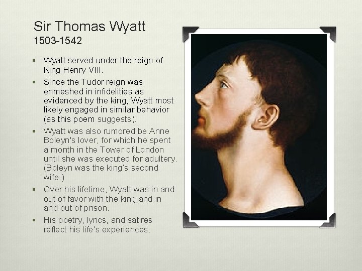 Sir Thomas Wyatt 1503 -1542 § Wyatt served under the reign of § §