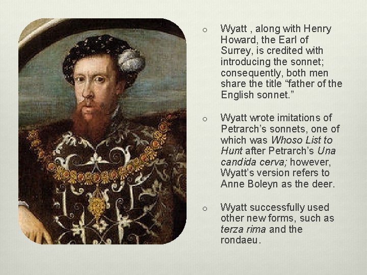 o Wyatt , along with Henry Howard, the Earl of Surrey, is credited with