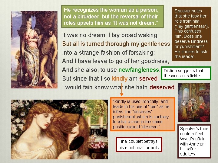 He recognizes the woman as a person, not a bird/deer, but the reversal of