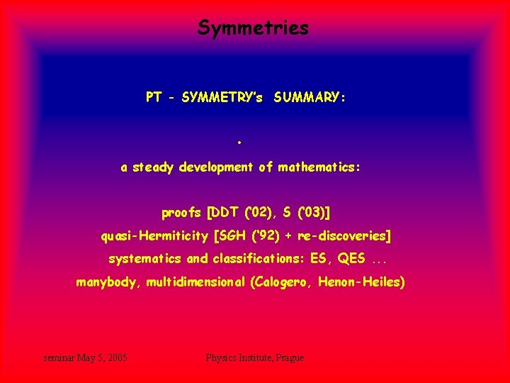 Symmetries PT - SYMMETRY’s SUMMARY: • a steady development of mathematics: proofs [DDT (‘ Symmetries PT - SYMMETRY’s SUMMARY: • a steady development of mathematics: proofs [DDT (‘