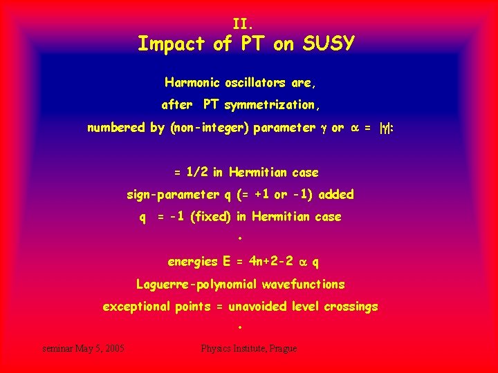 II. Impact of PT on SUSY Harmonic oscillators are, after PT symmetrization, numbered by II. Impact of PT on SUSY Harmonic oscillators are, after PT symmetrization, numbered by
